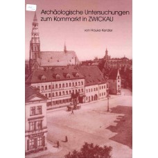 Archäologische Untersuchungen am Kornmarkt in Zwickau. Keramikchronologie – Platzgeschichte – Stadtgeschichte
